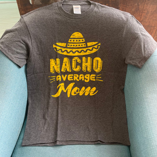 Nacho Average Mom Tee