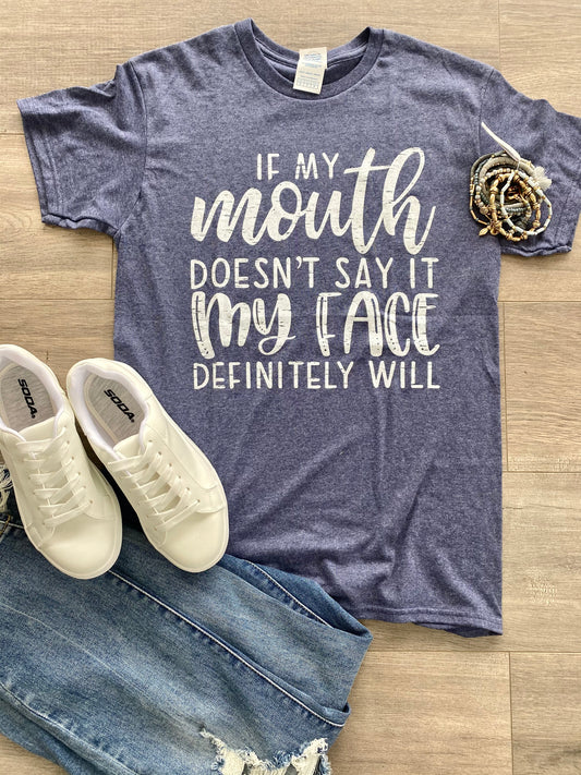 If My Mouth Doesn't Say It Tee